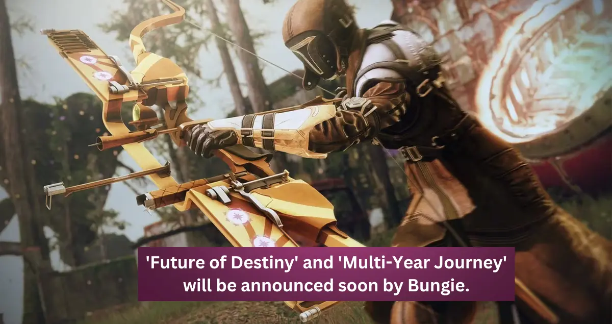 'Future of Destiny' and 'Multi-Year Journey' will be announced soon by Bungie.