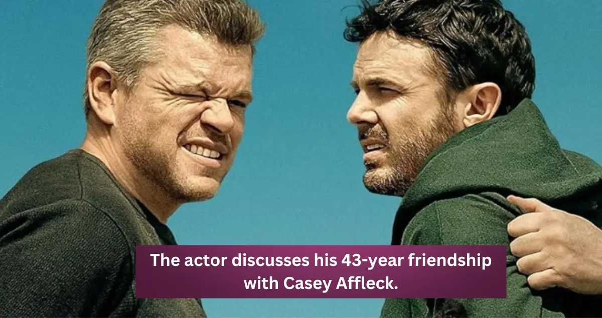 The actor discusses his 43-year friendship with Casey Affleck.